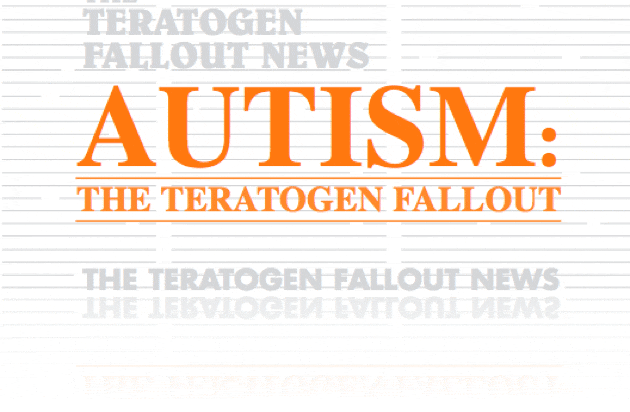 Autism: The Teratagen Fallout